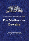 Cover: Glaube und Bekenntnis im Islam - Die Mutter der Beweise - L&ouml;wenStern Verlag