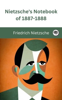 Abbildung von: Nietzsche's Notebook of 1887-1888 - Grapevine India Publishers Pvt Ltd