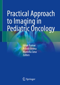 Enlarge image Cover: Practical Approach to Imaging in Pediatric Oncology - Springer Nature Switzerland AG