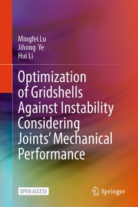 Enlarge image Cover: Optimization of Gridshells Against Instability Considering Joints' Mechanical Performance - Springer Nature Switzerland AG