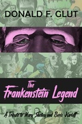 Cover: The Frankenstein Legend: A Tribute to Mary Shelley and Boris Karloff (The Legendary Movie Monsters) - Digital Parchment Press