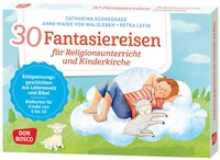 Abbildung von: 30 Fantasiereisen für Religionsunterricht und Kinderkirche - Don Bosco Medien