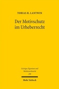 Abbildung von: Der Motivschutz im Urheberrecht - Mohr Siebeck