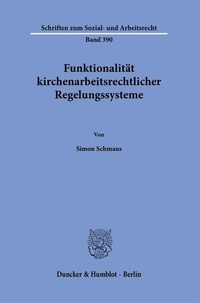 Abbildung von: Funktionalität kirchenarbeitsrechtlicher Regelungssysteme - Duncker & Humblot