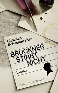 Abbildung von: Bruckner stirbt nicht - Otto Müller Verlag GmbH