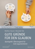 Cover: Gute Gr&uuml;nde f&uuml;r den Glauben - Brunnen Verlag GmbH