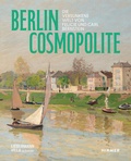 Cover: Berlin. Cosmopolite - Die versunkene Welt von Felicie und Carl Bernstein - Hirmer