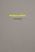 Cover: Wolfgang M&uuml;ller. Galerie Requisite - K&ouml;nig, Walther