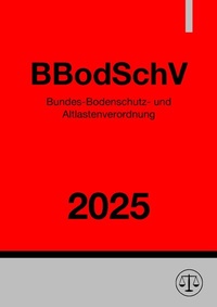 Abbildung von: Bundes-Bodenschutz- und Altlastenverordnung - BBodSchV 2025 - epubli