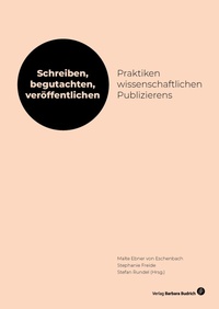 Abbildung von: Schreiben, begutachten, veröffentlichen: Praktiken wissenschaftlichen Publizierens - Verlag Barbara Budrich