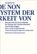 Cover: Das pactum de non cedendo im System der Unabtretbarkeit von Forderungen - sui generis Verlag f&uuml;r Open-Access-Publikationen