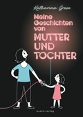 Cover: Meine Geschichten von Mutter und Tochter - avant-verlag GmbH