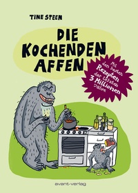 Abbildung von: Die kochenden Affen - avant-verlag GmbH