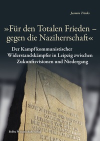 Abbildung von: "Für den Totalen Frieden - gegen die Naziherrschaft" - BeBra Wissenschaft