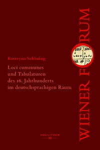 Abbildung von: Loci communes und Tabulaturen des 16. Jahrhunderts im deutschsprachigen Raum - Hollitzer Wissenschaftsverlag