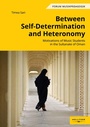 Cover: Between Self-Determination and Heteronomy - Hollitzer Wissenschaftsverlag