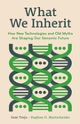Cover: What We Inherit - Princeton University Press