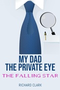 Cover: My Dad, the Private Eye: The Falling Star - Richard Clark