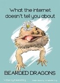 Cover: What the Internet Doesn't Tell You About Bearded Dragons - Helena King