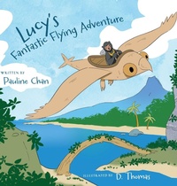 Enlarge image Cover: Lucy's Fantastic Flying Adventure - FriesenPress