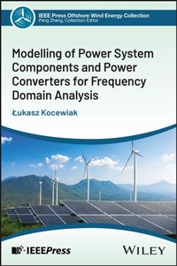 Enlarge image Cover: Modelling of Power System Components and Power Converters for Frequency Domain Analysis - Wiley-IEEE Press