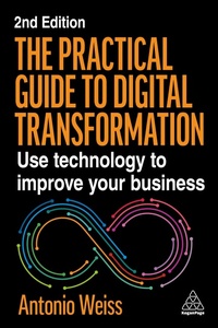 Abbildung von: The Practical Guide to Digital Transformation - Kogan Page Ltd