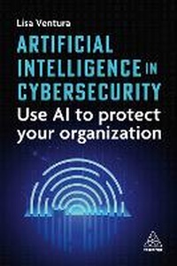 Abbildung von: Artificial Intelligence in Cybersecurity - Kogan Page Ltd