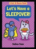 Cover: Kat & Mouse: Let's Have a Sleepover! - Bloomsbury Childrens Books