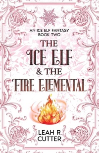 Enlarge image Cover: The Ice Elf & The Fire Elemental - Knotted Road Press Incorporated