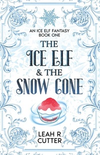 Enlarge image Cover: The Ice Elf & The Snow Cone - Knotted Road Press Incorporated