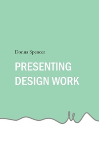 Enlarge image Cover: Presenting Design Work - Donna Spencer