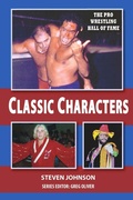 Cover: The Pro Wrestling Hall of Fame: Classic Characters - Steven Johnson