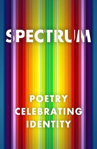 Abbildung von: Spectrum: Poetry Celebrating Identity - Renard Press Ltd