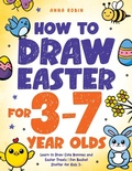 Cover: How to Draw Easter for 3 to 7 Year Olds - Bemberton