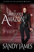 Cover: The Impetuous Amazon (Alliance of the Amazons, #2) - Sandy James