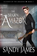 Cover: The Brazen Amazon (Alliance of the Amazons, #3) - Sandy James