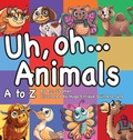 Cover: Uh Oh Animals - Future Gen Press LLC