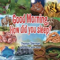 Cover: Good Morning, How Did You Sleep? - Authors' Tranquility Press