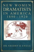 Cover: New Women Dramatists in America, 1890-1920 - Quippy Quill LLC