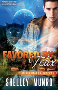 Enlarge image Cover: Favored by Felix - Shelley Munro