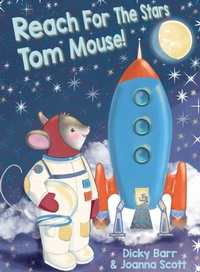 Enlarge image Cover: Reach For The Stars Tom Mouse! - Tom Mouse Publishing