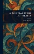 Cover: A Busy Year at the Old Squire's - Anson Street Press