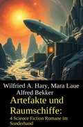 Cover: Artefakte und Raumschiffe: 4 Science Fiction Romane im Sonderband - Alfredbooks