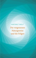 Cover: Die vergessenen Naturgesetze und die Folgen - BoD - Books on Demand