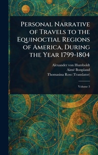 Abbildung von: Personal Narrative of Travels to the Equinoctial Regions of America, During the Year 1799-1804 - Anson Street Press