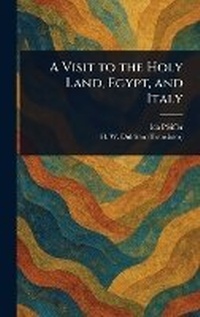 Abbildung von: A Visit to the Holy Land, Egypt, and Italy - Anson Street Press