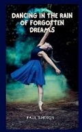 Cover: Dancing in the Rain of Forgotten Dreams - Barron