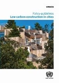 Cover: Policy Guidelines: Low Carbon Construction in Cities - United Nations