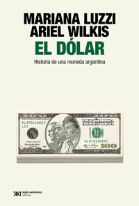 Enlarge image Cover: El dólar - Siglo XXI Editores