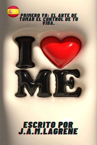 Abbildung von: Primero Yo: El Arte de Tomar el Control de Tu Vida. - Julio Alberto Martinez Lagrene